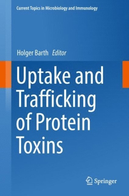 Holger Barth - Uptake and Trafficking of Protein Toxins, E-bok
