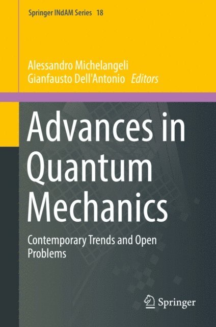 Gianfausto Dell'Antonio, Alessandro Michelangeli - Advances in Quantum Mechanics, E-bok