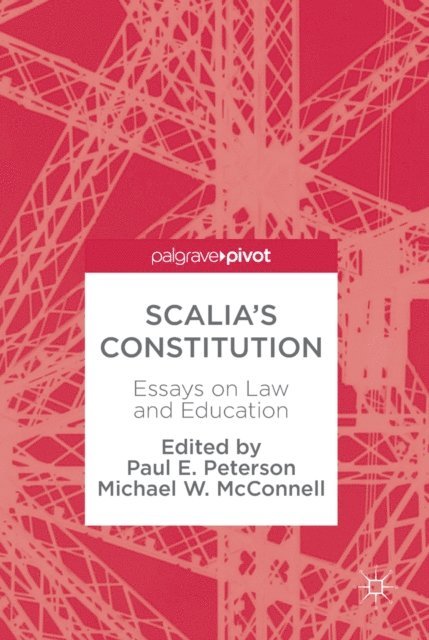 Michael W. McConnell, Paul E. Peterson - Scalia's Constitution, E-bok