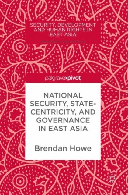 Brendan Howe - National Security, Statecentricity, and Governance in East Asia, E-bok