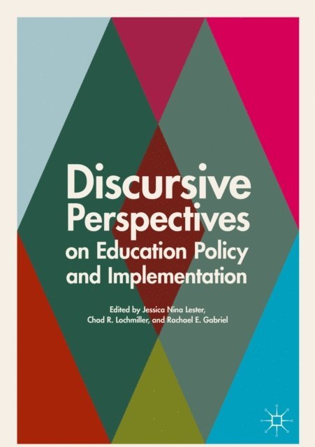 Rachael E. Gabriel, Chad R. Lochmiller, Jessica Nina Lester - Discursive Perspectives on Education Policy and Implementation, E-bok