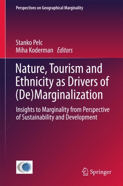 Miha Koderman, Stanko Pelc - Nature, Tourism and Ethnicity as Drivers of (De)Marginalization, E-bok