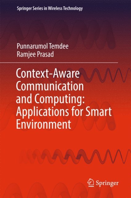 Ramjee Prasad, Punnarumol Temdee - Context-Aware Communication and Computing: Applications for Smart Environment, E-bok