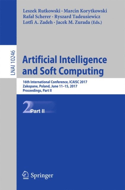 Jacek M. Zurada, Lotfi A. Zadeh, Ryszard Tadeusiewicz, Rafal Scherer, Marcin Korytkowski, Leszek Rutkowski - Artificial Intelligence and Soft Computing, E-bok