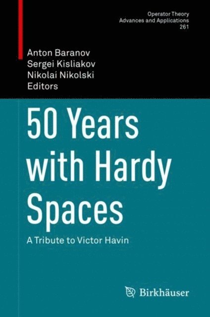 Nikolai Nikolski, Sergei Kisliakov, Anton Baranov - 50 Years with Hardy Spaces, E-bok