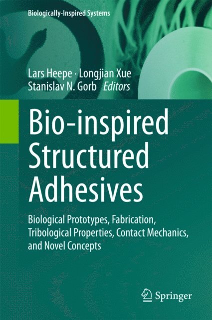 Stanislav N. Gorb, Longjian Xue, Lars Heepe - Bio-inspired Structured Adhesives, E-bok