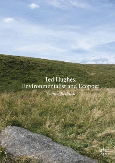 Yvonne Reddick - Ted Hughes: Environmentalist and Ecopoet, E-bok