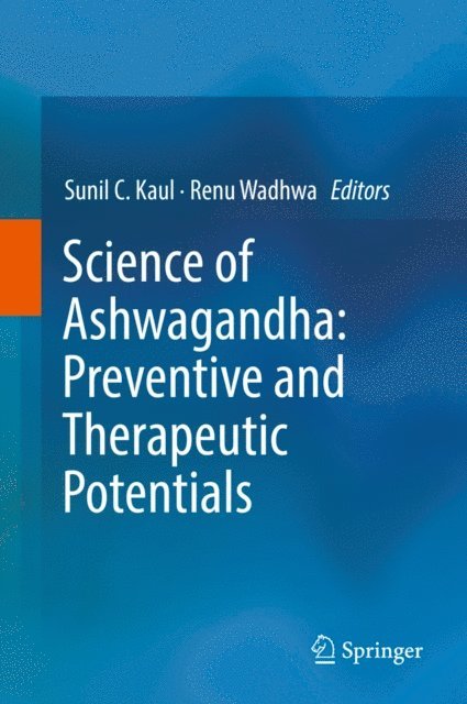 Renu Wadhwa, Sunil C. Kaul - Science of Ashwagandha: Preventive and Therapeutic Potentials, E-bok