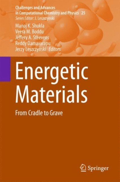 Jerzy Leszczynski, Reddy Damavarapu, Jeffery A. Steevens, Veera M. Boddu, Manoj K. Shukla - Energetic Materials, E-bok