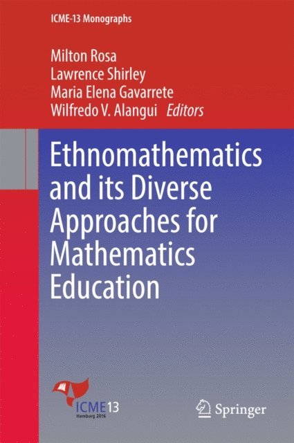 Wilfredo V. Alangui, Maria Elena Gavarrete, Lawrence Shirley, Milton Rosa - Ethnomathematics and its Diverse Approaches for Mathematics Education, E-bok