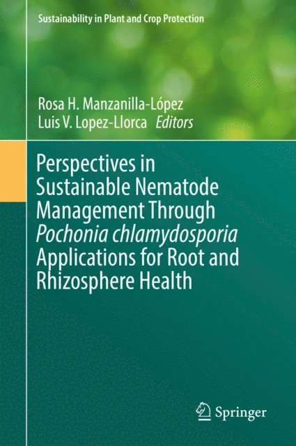 Luis V. Lopez-Llorca, Rosa H. Manzanilla-Lopez - Perspectives in Sustainable Nematode Management Through Pochonia chlamydosporia Applications for Root and Rhizosphere Health, E-bok