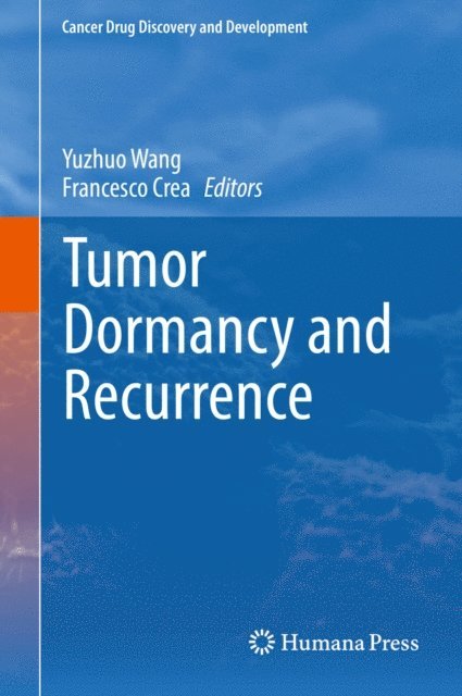 Francesco Crea, Yuzhuo Wang - Tumor Dormancy and Recurrence, E-bok