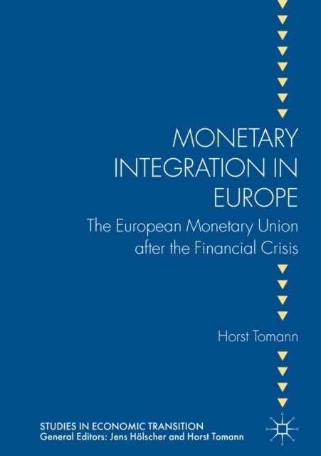 Horst Tomann - Monetary Integration in Europe, E-bok