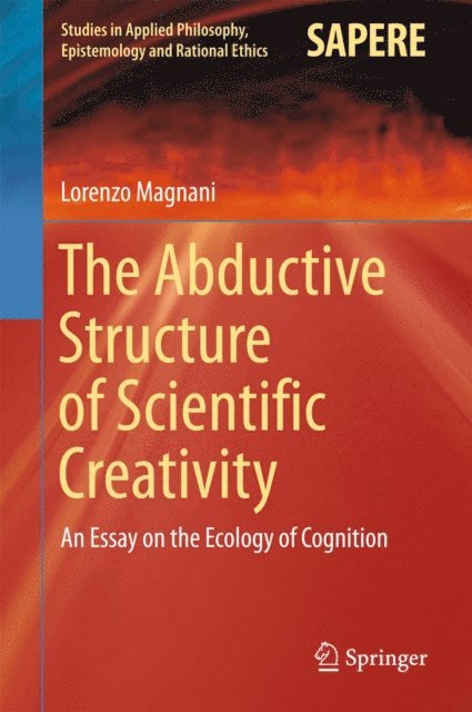 Lorenzo Magnani - Abductive Structure of Scientific Creativity, E-bok
