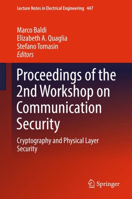Stefano Tomasin, Elizabeth A. Quaglia, Marco Baldi - Proceedings of the 2nd Workshop on Communication Security, E-bok