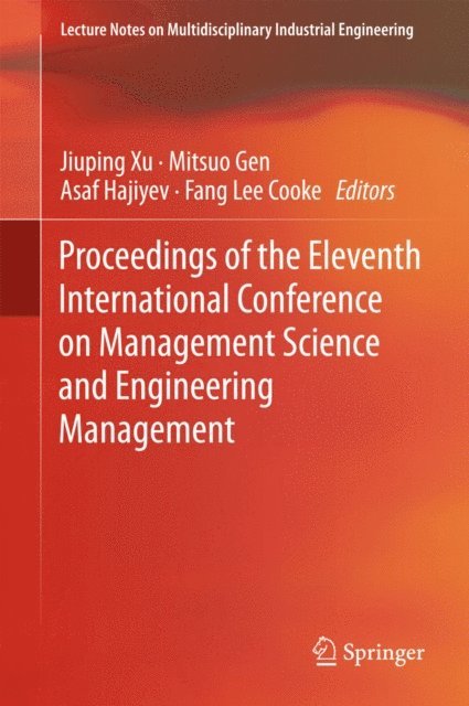 Fang Lee Cooke, Asaf Hajiyev, Mitsuo Gen, Jiuping Xu - Proceedings of the Eleventh International Conference on Management Science and Engineering Management, E-bok