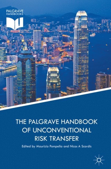 Nicos A Scordis, Maurizio Pompella - Palgrave Handbook of Unconventional Risk Transfer, E-bok