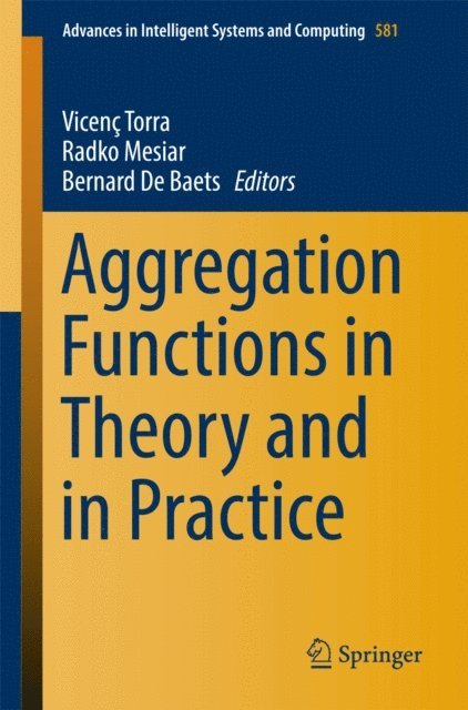 Bernard De Baets, Radko Mesiar, Vicenc Torra - Aggregation Functions in Theory and in Practice, E-bok