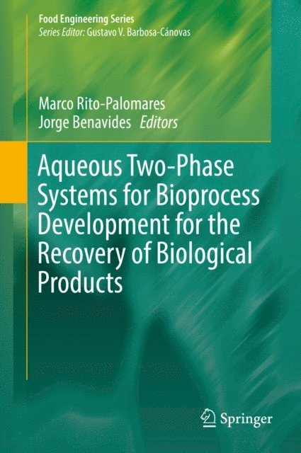 Jorge Benavides, Marco Rito-Palomares - Aqueous Two-Phase Systems for Bioprocess Development for the Recovery of Biological Products, E-bok