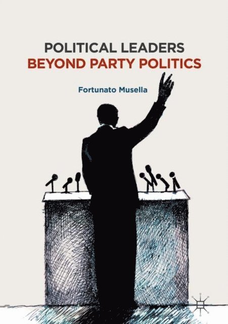 Fortunato Musella - Political Leaders Beyond Party Politics, E-bok