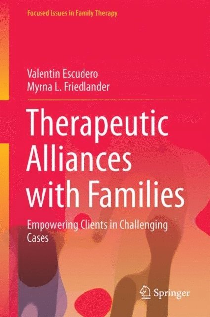 Myrna L. Friedlander, Valentin Escudero - Therapeutic Alliances with Families, E-bok