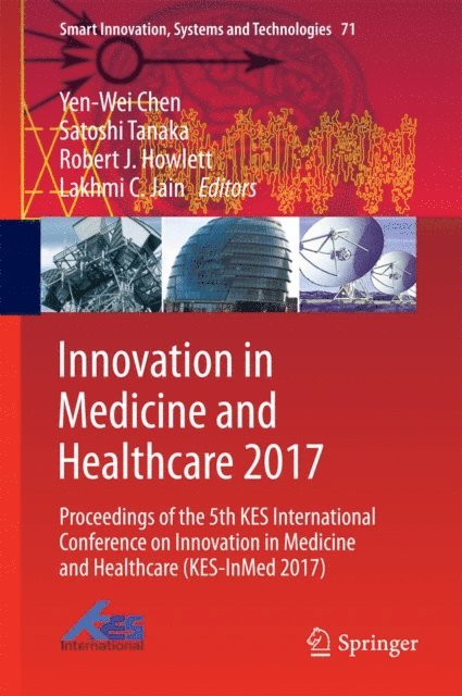 Lakhmi C. Jain, Robert J. Howlett, Satoshi Tanaka, Yen-Wei Chen - Innovation in Medicine and Healthcare 2017, E-bok