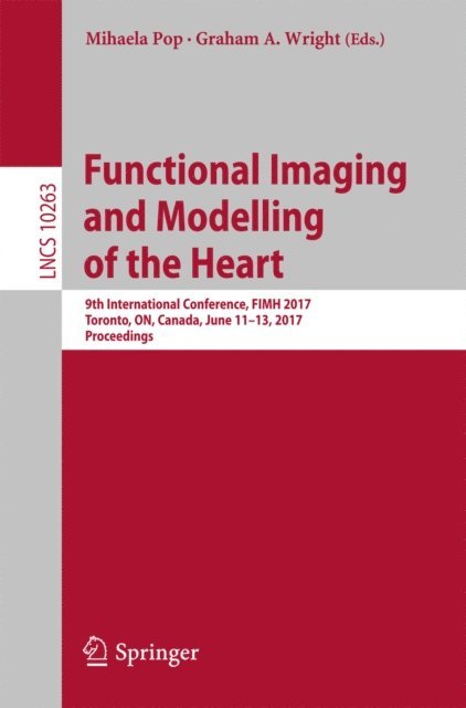 Graham A Wright, Mihaela Pop - Functional Imaging and Modelling of the Heart, E-bok