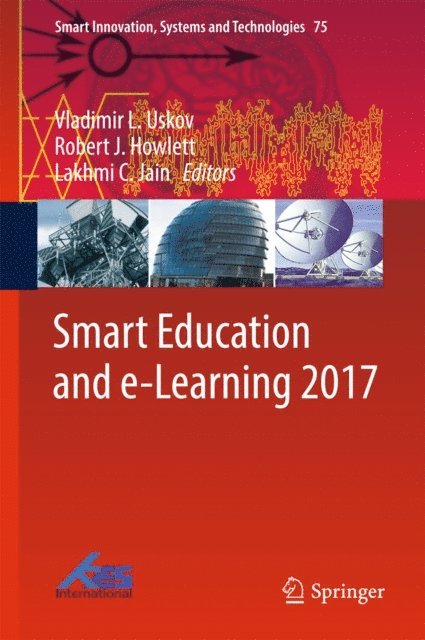 Lakhmi C. Jain, Robert J. Howlett, Vladimir L. Uskov - Smart Education and e-Learning 2017, E-bok