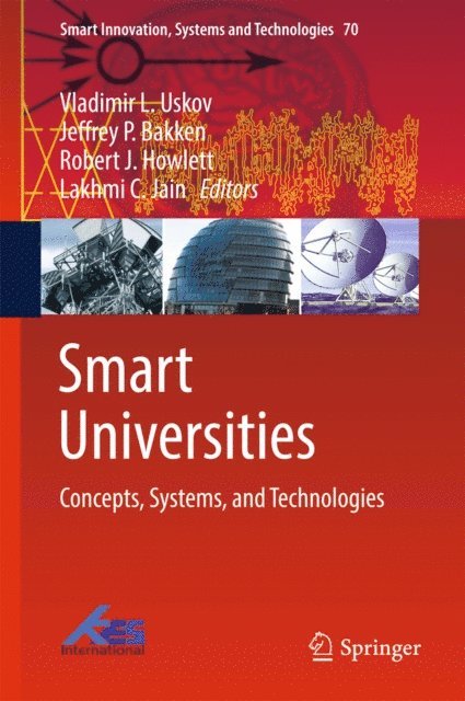 Lakhmi C. Jain, Robert J. Howlett, Jeffrey P. Bakken, Vladimir L. Uskov - Smart Universities, E-bok