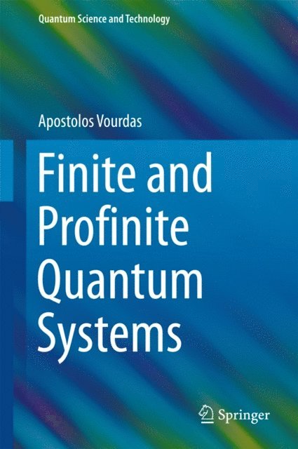 Apostolos Vourdas - Finite and Profinite Quantum Systems, E-bok