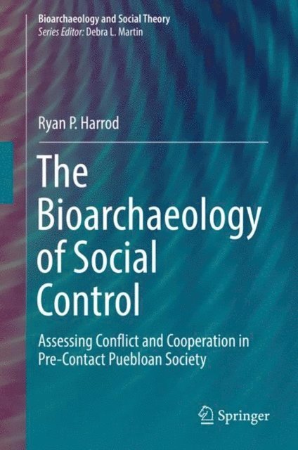 Ryan P. Harrod - Bioarchaeology of Social Control, E-bok