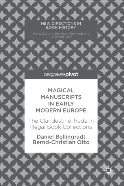 Bernd-Christian Otto, Daniel Bellingradt - Magical Manuscripts in Early Modern Europe, E-bok