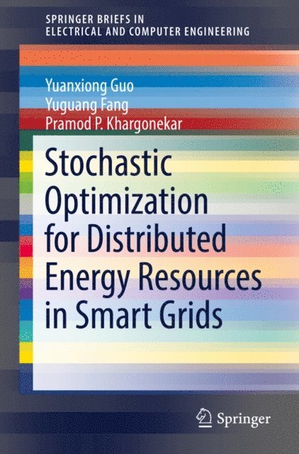 Pramod P. Khargonekar, Yuguang Fang, Yuanxiong Guo - Stochastic Optimization for Distributed Energy Resources in Smart Grids, E-bok