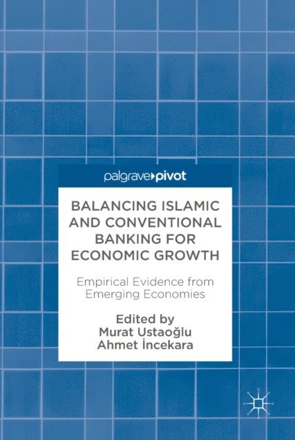 Ahmet INCEKARA, Murat USTAOGLU - Balancing Islamic and Conventional Banking for Economic Growth, E-bok