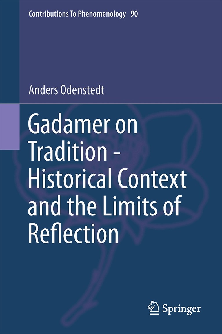 Anders Odenstedt - Gadamer on Tradition - Historical Context and the Limits of Reflection, Inbunden