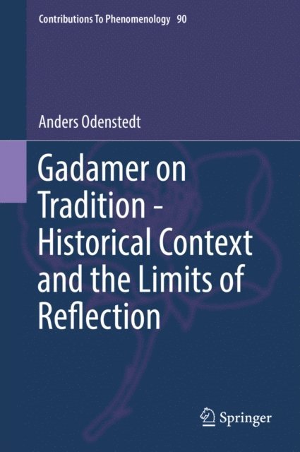 Anders Odenstedt - Gadamer on Tradition - Historical Context and the Limits of Reflection, E-bok