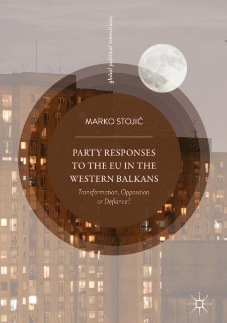 Marko Stojic - Party Responses to the EU in the Western Balkans, E-bok