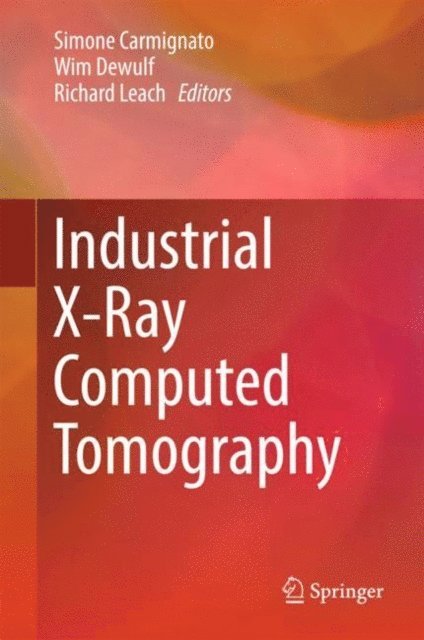 Richard Leach, Wim Dewulf, Simone Carmignato - Industrial X-Ray Computed Tomography, E-bok