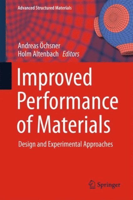Holm Altenbach, Andreas Ochsner - Improved Performance of Materials, E-bok