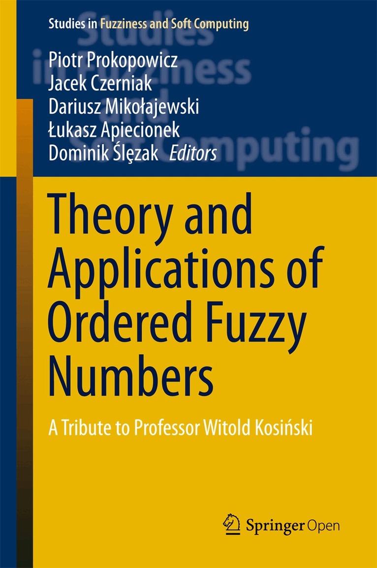 Piotr Prokopowicz, Jacek Czerniak, Dariusz Mikołajewski, Łukasz Apiecionek, Dominik Ślȩzak - Theory and Applications of Ordered Fuzzy Numbers, Inbunden