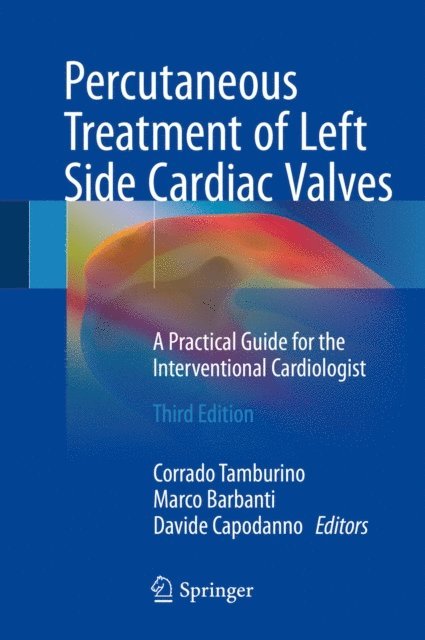 Davide Capodanno, Marco Barbanti, Corrado Tamburino - Percutaneous Treatment of Left Side Cardiac Valves, E-bok