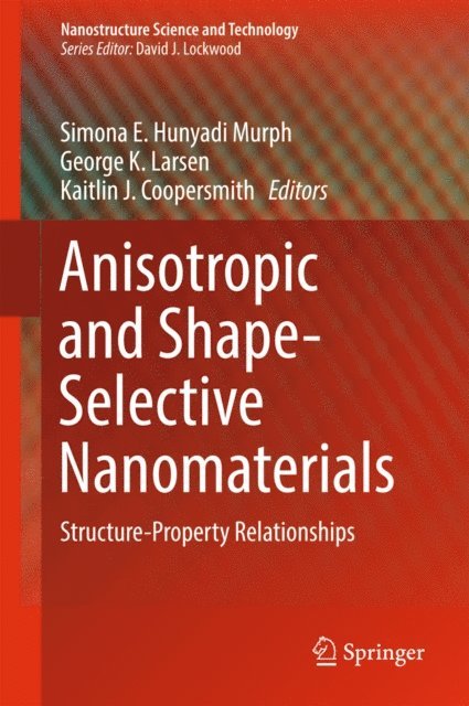 Kaitlin J. Coopersmith, George K. Larsen, Simona E. Hunyadi Murph - Anisotropic and Shape-Selective Nanomaterials, E-bok