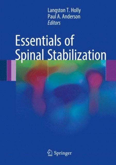 Paul A. Anderson, Langston T. Holly - Essentials of Spinal Stabilization, E-bok