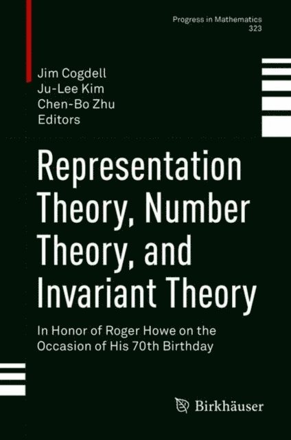 Chen-Bo Zhu, Ju-Lee Kim, Jim Cogdell - Representation Theory, Number Theory, and Invariant Theory, E-bok