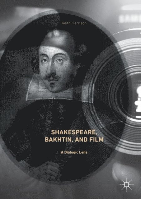 Keith Harrison - Shakespeare, Bakhtin, and Film, E-bok