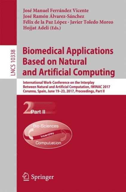 Hojjat Adeli, Javier Toledo Moreo, Felix de la Paz Lopez, Jose Ramon Alvarez-Sanchez, Jose Manuel Ferrandez Vicente - Biomedical Applications Based on Natural and Artificial Computing, E-bok