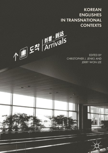 Jerry Won Lee, Christopher J. Jenks - Korean Englishes in Transnational Contexts, E-bok