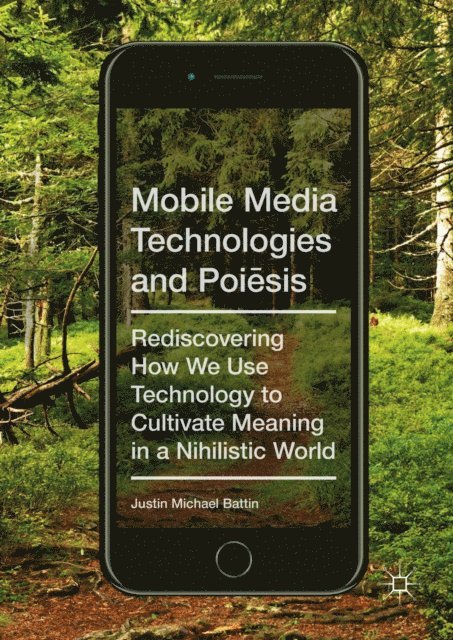 Justin Michael Battin - Mobile Media Technologies and Poiesis, E-bok