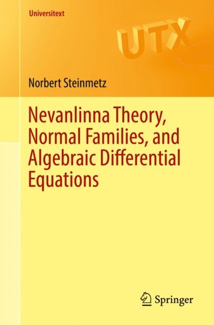 Norbert Steinmetz - Nevanlinna Theory, Normal Families, and Algebraic Differential Equations, E-bok