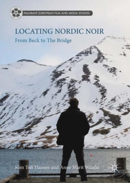 Anne Marit Waade, Kim Toft Hansen - Locating Nordic Noir, E-bok